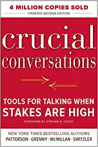 Crucial Conversations by Kerry Patterson, Joseph Grenny, Ron McMillan, and Al Switzler