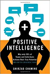 Positive Intelligence by Shirzad Chamine